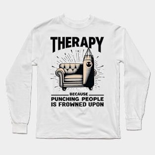 Therapy Because Punching People is Frowned Upon - mental health awareness Long Sleeve T-Shirt